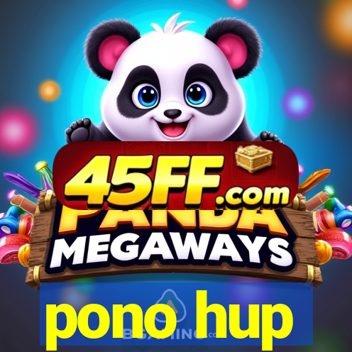 pono hup